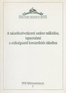 Magyar László, Csilléry Józsefné - A takarékszövetkezeti szektor működése, tapasztalatai a szükségszerű korszerűsítés tükrében [antikvár]