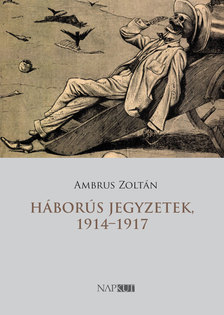 Ambrus Zoltán - Háborús jegyzetek, 1914-1917 [eKönyv: epub, mobi]