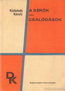 KISFALUDY KÁROLY - A kérők / Csalódások [antikvár]