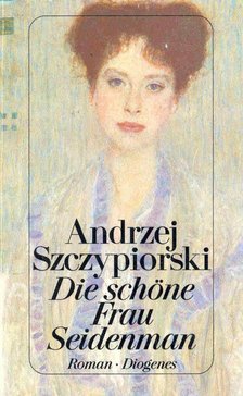 SZCZYPIORSKI, ANDZEJ - Die schöne Frau Seidenman [antikvár]