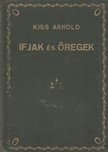 Kiss Arnold, Feleki Sándor, Sárándy István - Ifjak és öregek / Idegen költőkből / A kétfejű ember [antikvár]