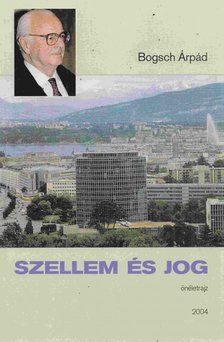 Bogsch Árpád - Szellem és Jog [antikvár]