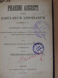 Ferdinando Kovács - Phaedri Augusti liberti fabularum Aesopiarum Libri V. et appendices Fabularum III./Kimeritő szótár Phaedrus A. L. meséihez és minden függelékéhez [antikvár]