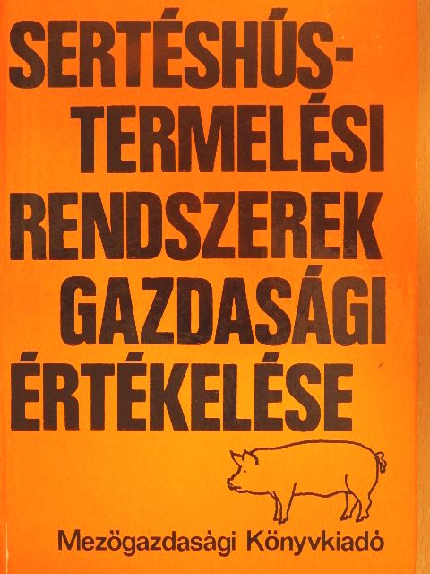 Gelei István - Sertéshústermelési rendszerek gazdasági értékelése [antikvár]