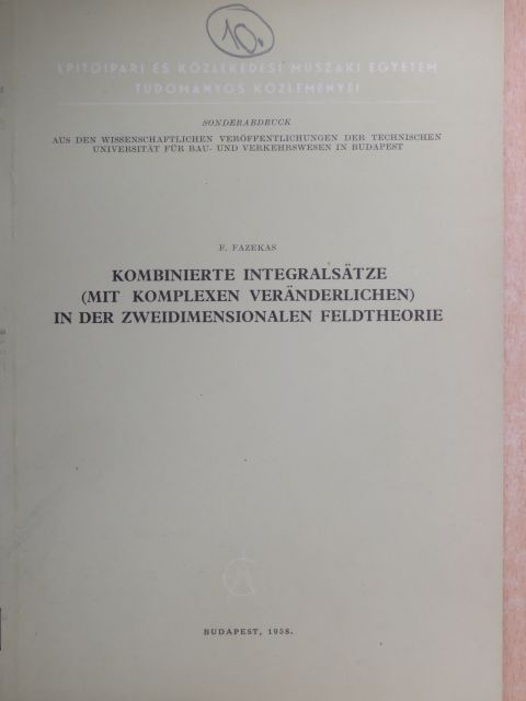 F. Fazekas - Kombinierte Integralsätze (mit Komplexen Veränderlichen) in der Zweidimensionalen Feldtheorie [antikvár]