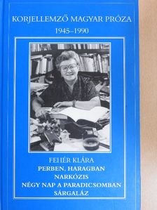 Fehér Klára - Perben, haragban/Narkózis/Négy nap a paradicsomban/Sárgaláz/Erkölcsi bizonyítvány [antikvár]