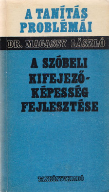 Dr. Magassy László - A szóbeli kifejezőképesség fejlesztése [antikvár]