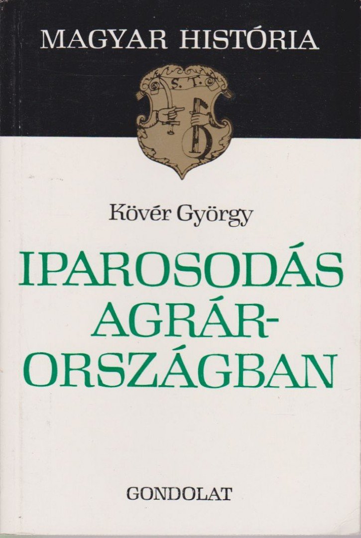 Kövér György - Iparosodás agrárországban [antikvár]
