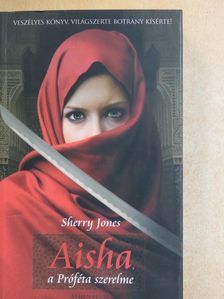 Sherry Jones - Aisha, a Próféta szerelme [antikvár]