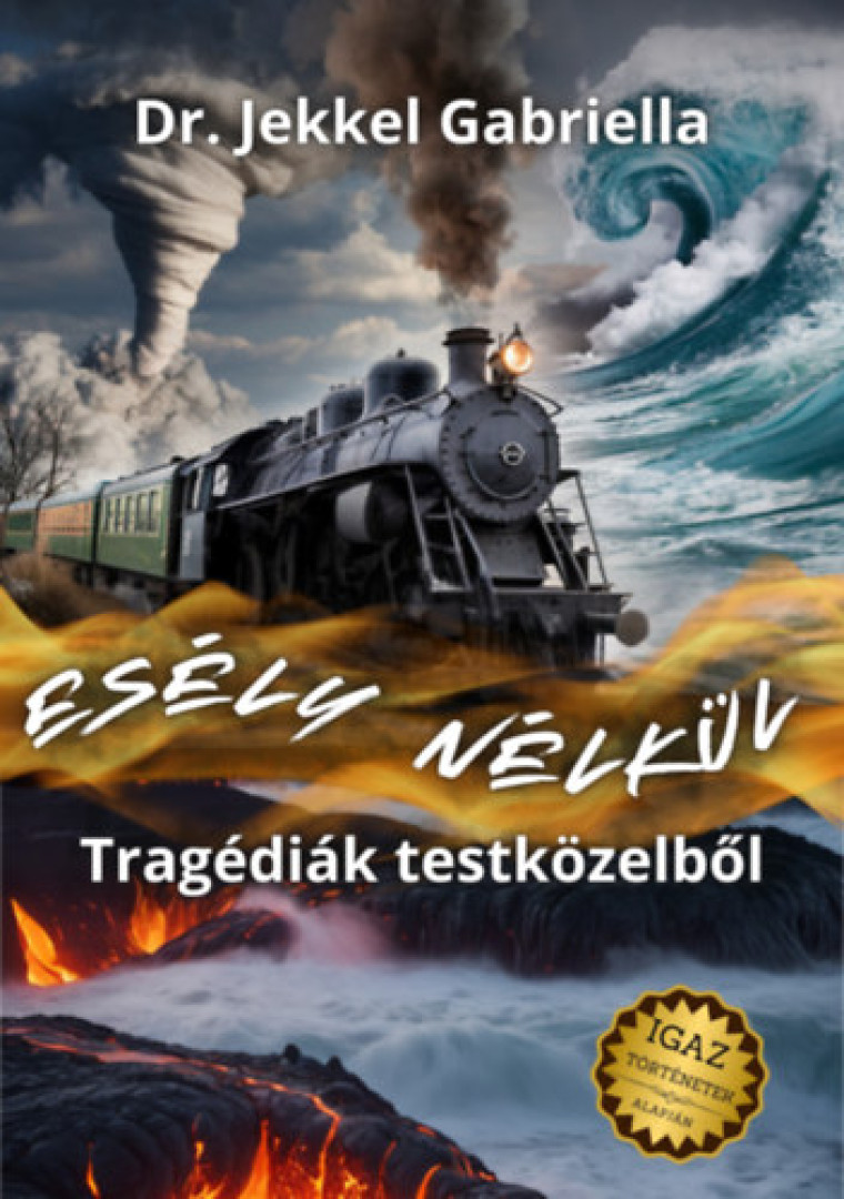 Dr. Jekkel Gabriella - Esély nélkül - Tragédiák testközelből [antikvár]