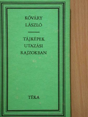 Kőváry László - Tájképek utazási rajzokban [antikvár]
