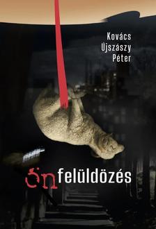 Kovács Újszászy Péter - Önfelüldözés