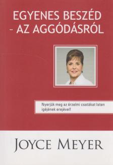 Joyce Meyer - Egyenes beszéd az aggódásról [antikvár]