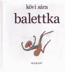 Kövi Sára - Balettka [antikvár]