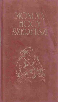 Baranyi Ferenc - Mondd, hogy szeretsz! [antikvár]