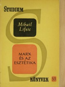 Mihail Lifsic - Marx és az esztétika [antikvár]