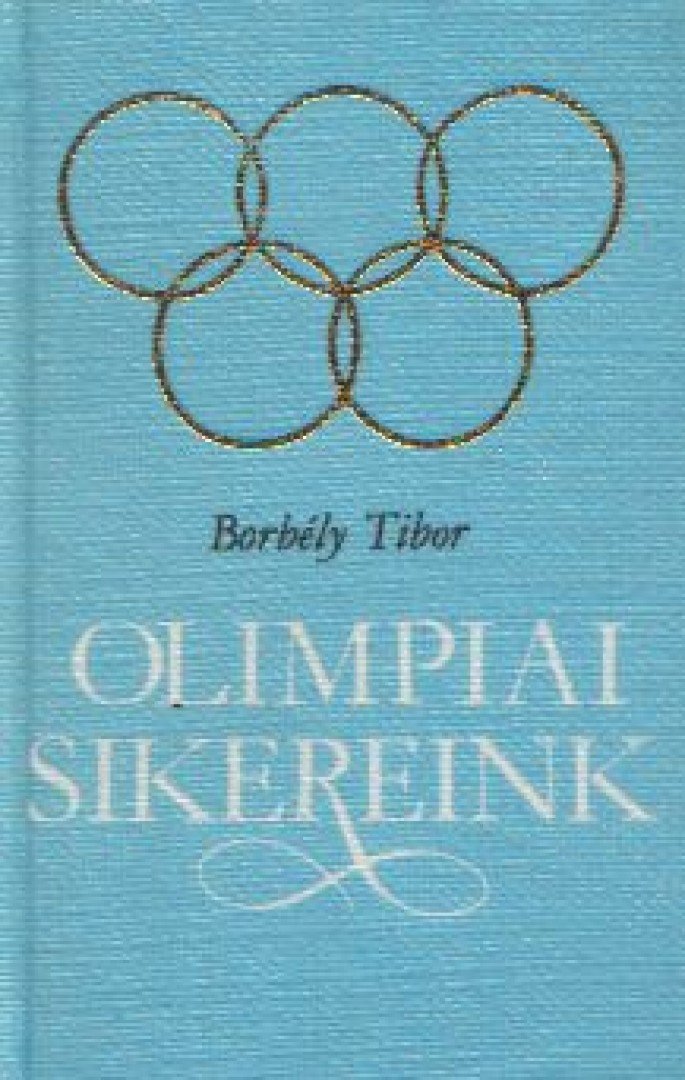 BORBÉLY TIBOR - Olimpiai sikereink (mini) [antikvár]