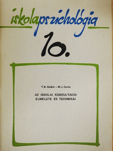Balogh B. Márton - Az iskolai konzultáció elmélete és technikái [antikvár]