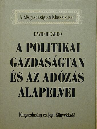 David Ricardo - A politikai gazdaságtan és az adózás alapelvei [antikvár]