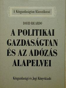 David Ricardo - A politikai gazdaságtan és az adózás alapelvei [antikvár]