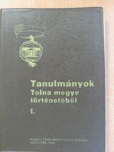 Dr. Fehér István - Tanulmányok Tolna megye történetéből I. [antikvár]