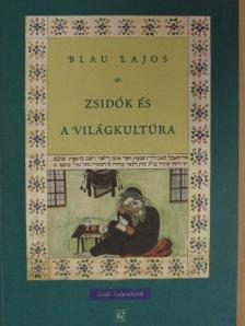 Blau Lajos - Zsidók és a világkultúra [antikvár]