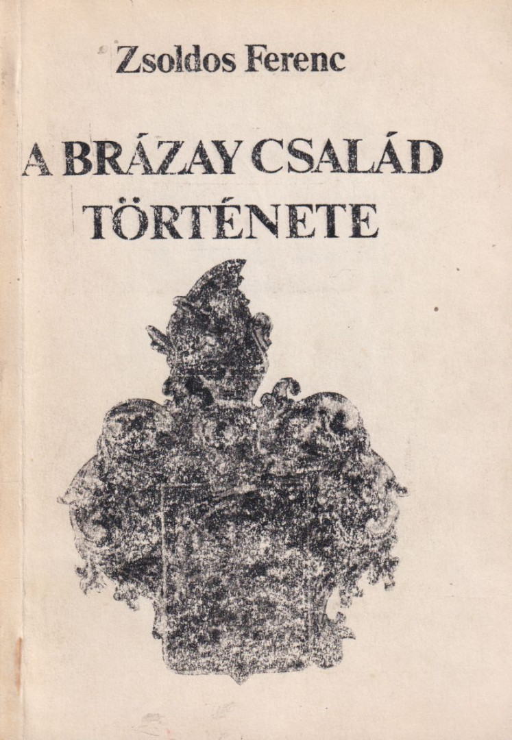 Zsoldos Ferenc - A Brázay család története [antikvár]