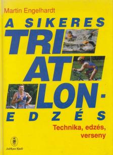 Martin Engelhardt - A sikeres triatlonedzés [antikvár]