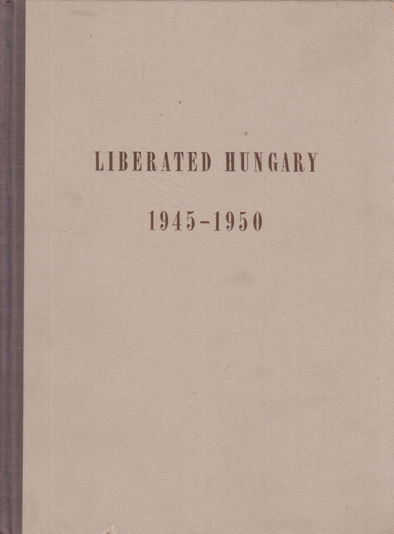 Vályi Gábor - Liberated Hungary 1945-1950 [antikvár]