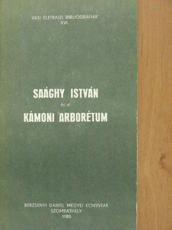 Dr. Mátyás Csaba - Saághy István és a Kámoni Arborétum [antikvár]