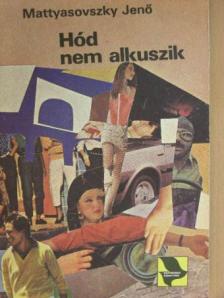 Mattyasovszky Jenő - Hód nem alkuszik [antikvár]