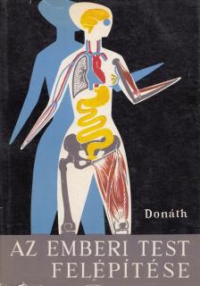 Donáth Tibor - Az emberi test felépítése [antikvár]