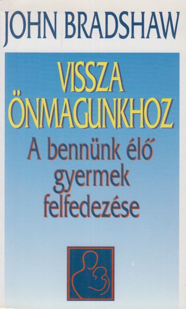 John Bradshaw - Vissza önmagunkhoz [antikvár]