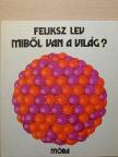 Feliksz Lev - Miből van a világ? [antikvár]