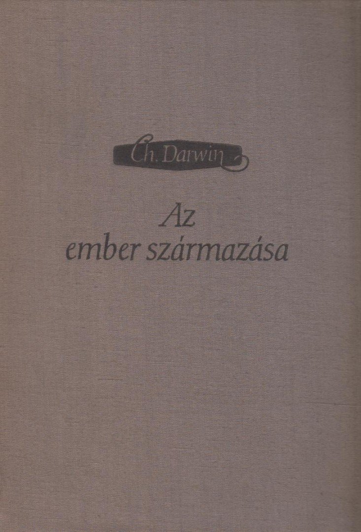 Charles Darwin - Az ember származása és a nemi kiválasztás [antikvár]