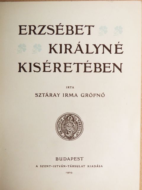Sztáray Irma - Erzsébet királyné kiséretében [antikvár]