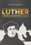 Pawel Lisicki - Luther - A forradalom sötét oldala [antikvár]