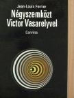 Jean-Louis Ferrier - Négyszemközt Victor Vasarelyvel [antikvár]
