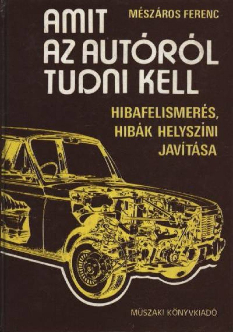 Mészáros Ferenc - Amit az autóról tudni kell [antikvár]