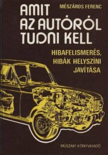Mészáros Ferenc - Amit az autóról tudni kell [antikvár]