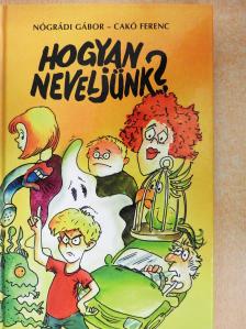 Nógrádi Gábor - Hogyan neveljünk...? 1-2. [antikvár]