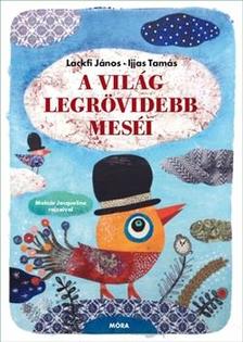 Ijjas Tamás- Lackfi János - A világ legrövidebb meséi