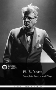 Yeats W. B. - Delphi Complete Works of W. B. Yeats (Illustrated) [eKönyv: epub, mobi]