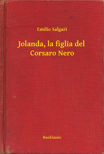 Emilio Salgari - Jolanda, la figlia del Corsaro Nero [eKönyv: epub, mobi]