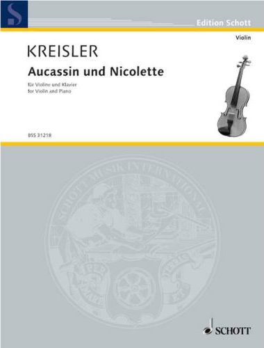 KREISLER,FRITZ - AUCASSIN UND NICOLETTE FÜR VIOLINE UND KLAVIER