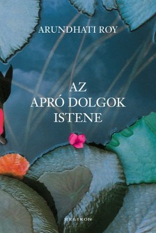 Arundhati Roy - Az apró dolgok istene [eKönyv: epub, mobi]