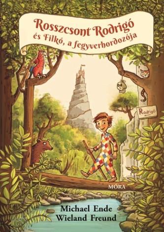 Michael Ende - Rosszcsont Rodrigo és Filkó, a fegyverhordozója