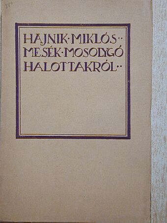 Hajnik Miklós - Mesék mosolygó halottakról [antikvár]
