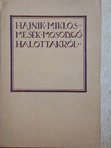 Hajnik Miklós - Mesék mosolygó halottakról [antikvár]