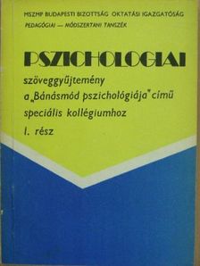 Pszichologiai szöveggyűjtemény a "Bánásmód pszichológiája" című speciális kollégiumhoz I. [antikvár]